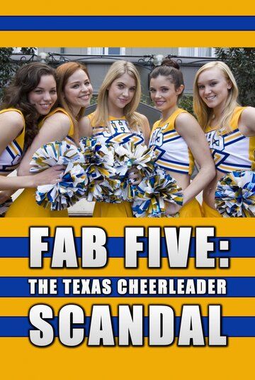 Скачать Потрясающая пятерка: Техасский скандал в группе поддержки / Fab Five: The Texas Cheerleader Scandal HDRip торрент