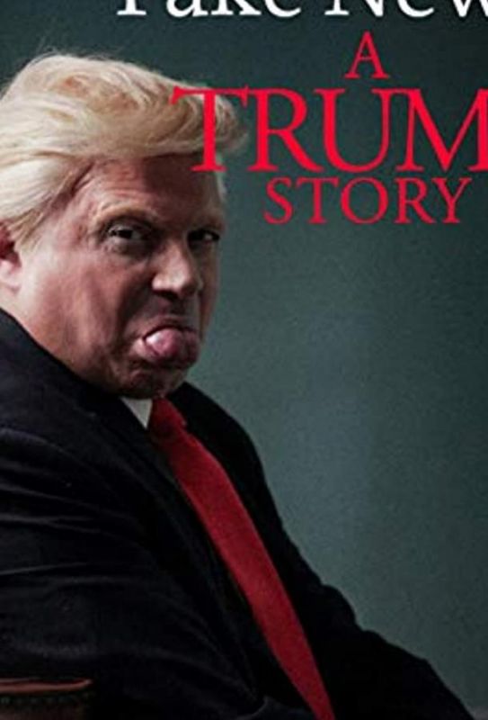 Фильм Fake News: A Trump Story скачать торрент