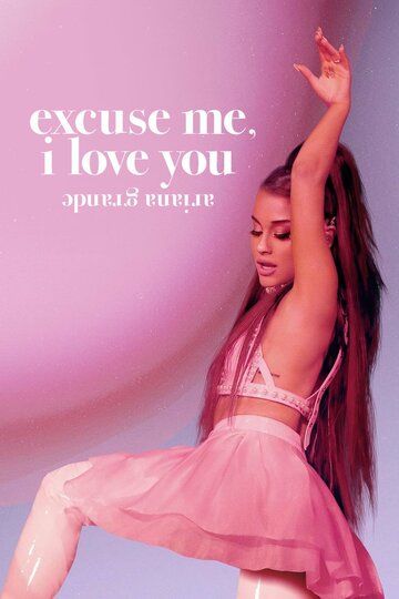 Скачать Ариана Гранде: Excuse Me, I Love You / Ariana Grande: Excuse Me, I Love You HDRip торрент