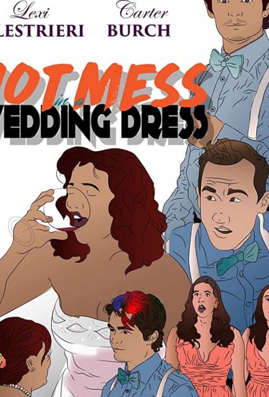 Фильм Hot Mess in a Wedding Dress скачать торрент