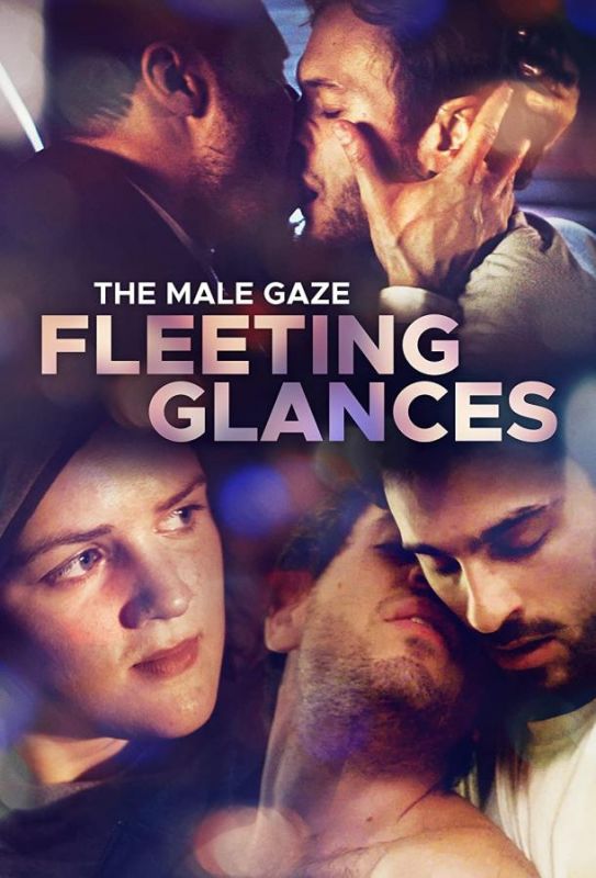 Фильм The Male Gaze: Fleeting Glances скачать торрент