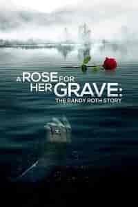 Скачать Роза на её могиле: История Рэнди Рота / A Rose for Her Grave: The Randy Roth Story HDRip торрент