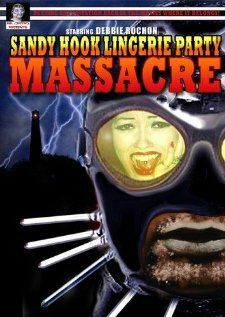 Скачать Резня на вечеринке у Сенди Хука / Sandy Hook Lingerie Party Massacre HDRip торрент
