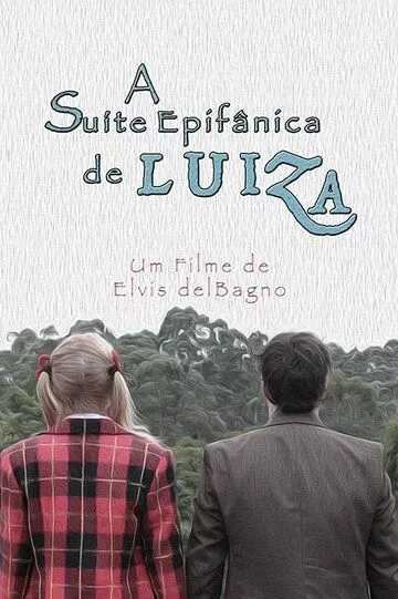 Фильм A Suíte Epifânica de Luiza скачать торрент