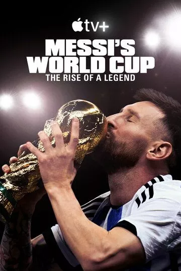 Скачать Месси и Кубок мира: Путь к вершине / Messi's World Cup: The Rise of a Legend HDRip торрент